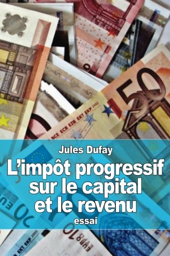 L'impôt progressif sur le capital et le revenu L'impôt progressif sur le capital et le revenu