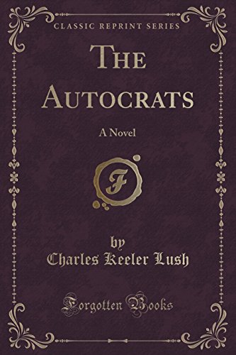 The Autocrats: A Novel (Classic Reprint)