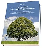 Erdstrahlen Geo- und Elektrobiologie: Deren Einfluß auf die Gesundheit des Menschen, der Tiere und der Pflanzen by 