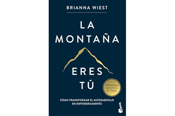 La montaña eres tú: Cómo transformar el autosabotaje en empoderamiento (Vivir Mejor)
