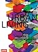 Urban Living: Visionen neuen Wohnens by 