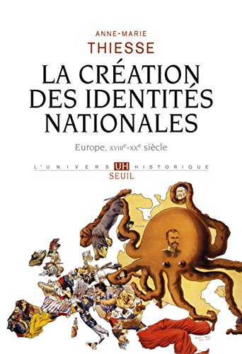 La Creation des identites nationales : Europe XVIII°-XX° siècle