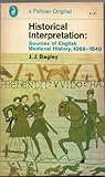 Front cover for the book Historical Interpretation: Sources of English Medieval History, 1066-1540 by J. J. Bagley