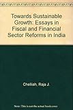 Image de Towards Sustainable Growth: Essays in Fiscal and Financial Sector Reforms in India