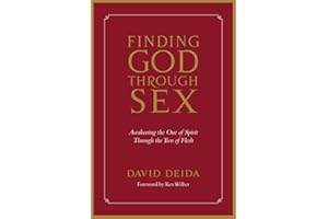 Finding God Through Sex: Awakening the One of Spirit Through the Two of Flesh