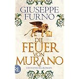 Die Feuer von Murano: Ein Venedig-Roman