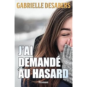 J'ai demandé au hasard (French Edition)