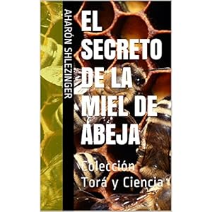 El Secreto de la Miel de Abeja: Colección Torá y Ciencia