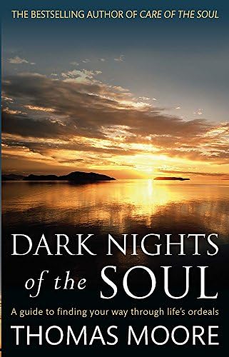 DARK NIGHTS OF THE SOUL: A guide to finding your way through life's ordeals (Tom Thorne Novels)