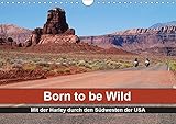 Born to be Wild - Mit der Harley durch den Südwesten der USA (Wandkalender 2019 DIN A4 quer): Die landschaftlichen Highlights des amerikanischen ... 14 Seiten ) (CALVENDO Mobilitaet) by