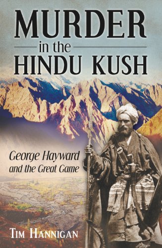 Download Murder in the Hindu Kush: George Hayward and the Great Game