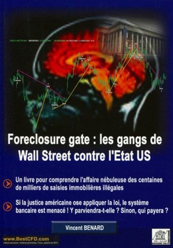 Télécharger Foreclosure gate : les gangs de Wall Street contre l'Etat US : Un livre pour comprendre l'affaire n Francais PDF