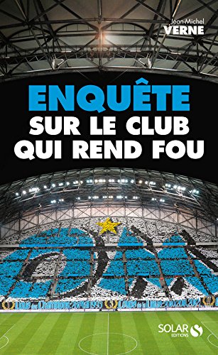 Download OM : Enquête sur le club qui rend fou Download OM : Enquête sur le club qui rend fou