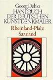 Dehio - Handbuch der deutschen Kunstdenkmäler: Handbuch der Deutschen Kunstdenkmäler, Rheinland-Pfalz, Saarland by