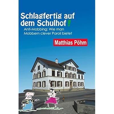 Schlagfertig auf dem Schulhof: Anti-Mobbing: Wie man Großmäulern clever Paroli bietet Schlagfertig auf dem Schulhof: Anti-Mobbing: Wie man Großmäulern clever Paroli bietet