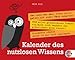 Kalender des nutzlosen Wissens Tagesabreisskalender 2012 by