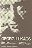 History and Class Consciousness: Studies in Marxist Dialectics by Georg Lukacs, R. Livingstone