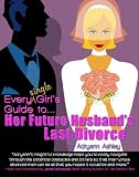 Image de Every Single Girl's Guide To Her Future Husband's Last Divorce (English Edition)