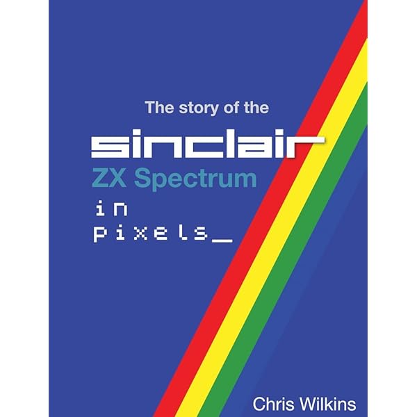 The Story of the ZX Spectrum in Pixels: Amazon.co.uk
