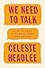 We Need To Talk: How to Have Conversations That Matter by 