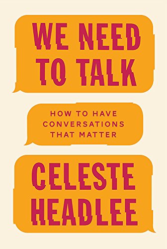 We Need To Talk: How to Have Conversations That Matter