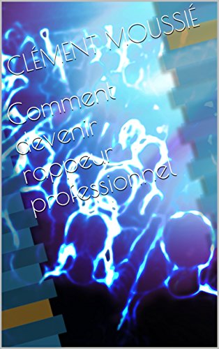 Pdf Comment Devenir Rappeur Professionnel Et Comment Ecrire Un Texte De Rap Comme Un Pro Epub Hyunwoo