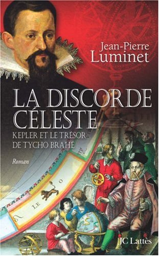 La discorde céleste. Kepler et le trésor de Tycho Brahé
