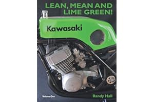 LEAN, MEAN AND LIME GREEN - RACING WITH KAWASAKI. VOLUME ONE - THE TWO-STROKE YEARS: SPECIAL FULL COLOUR EDITION