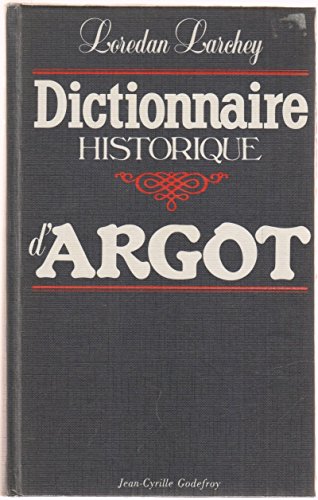 Dictionnaire historique d'argot et des excentricités du langage