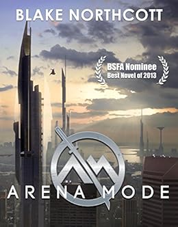 Arena Mode (The Arena Mode Saga Book 1) by [Northcott, Blake]