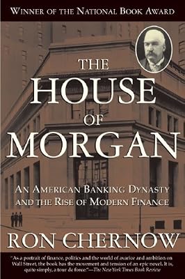 Brand: Grove Press The House of Morgan: An American Banking Dynasty and the Rise of Modern Finance