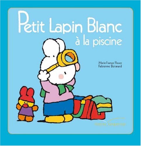 couverture de : Petit Lapin Blanc &agrave; la piscine