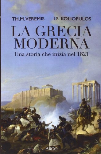 La Grecia moderna. Una storia che inizia nel 1821 La Grecia moderna. Una storia che inizia nel 1821