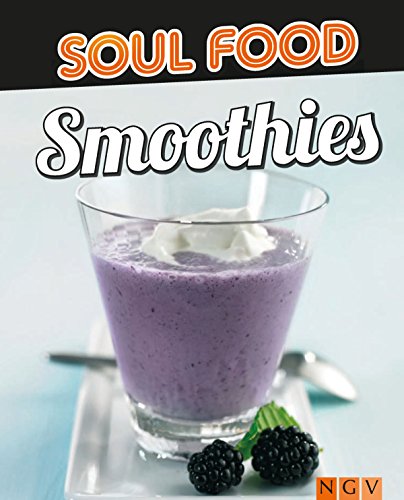 Download Smoothies: 50 Rezepte für grüne Smoothies und Obst Smoothies (Soul Food) Download Smoothies: 50 Rezepte für grüne Smoothies und Obst Smoothies (Soul Food)