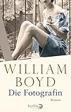 Bücher Neuerscheinungen 2022 - Die Fotografin: Die vielen Leben der Amory Clay von William Boyd