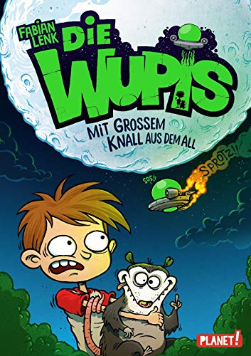 Mit großem Knall aus dem All (1) (Die Wupis, Band 1)