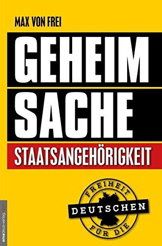 Geheimsache Staatsangehörigkeit: Freiheit für die Deutschen
