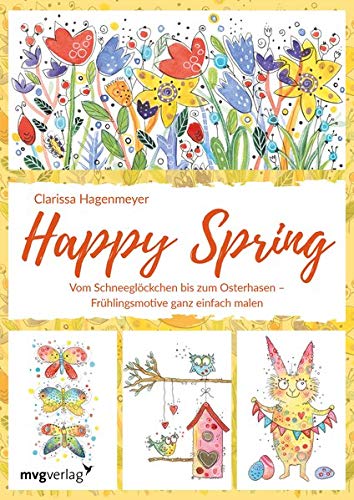 Happy Spring: Vom Schneeglöckchen bis zum Osterhasen - Frühlingsmotive ganz einfach malen