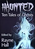 Image de Haunted: Ten Tales of Ghosts (Ten Tales Fantasy & Horror Stories) (English Edition)