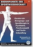 Image de Facetten der Bewegungs- und Sporttherapie in Psychiatrie, Psychosomatik und Suchtbehandlung: Bewegun
