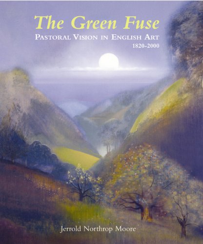 Download The Green Fuse: Pastoral Vision in English Art 1820-2000 Download The Green Fuse: Pastoral Vision in English Art 1820-2000