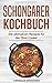 Produktbild Schongarer Kochbuch: Die ultimativen Rezepte für den Slow Cooker