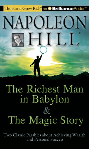 The Richest Man in Babylon & the Magic Story: Two Classic Parables about Achieving Wealth and Personal Success (Think and Grow Rich)