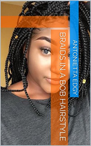 Braids In A Bob Hairstyle Ebook Antonietta Edgy Amazon In
