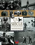 Un siècle d'invention photographique. illustrations en noir et en couleur by 