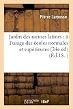 Image de Jardin des racines latines : à l'usage des écoles normales et supérieures (24e éd) (Éd.18..)