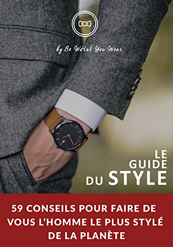Download Le guide du style pour nous les hommes: Un guide qui a du style ! Download Le guide du style pour nous les hommes: Un guide qui a du style !