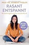 Rasant entspannt: Muskelentspannung für zwischendurch - Mit über 60 Übungen by Prof. Dr. Norbert Fessler