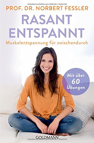 Rasant entspannt: Muskelentspannung für zwischendurch - Mit über 60 Übungen