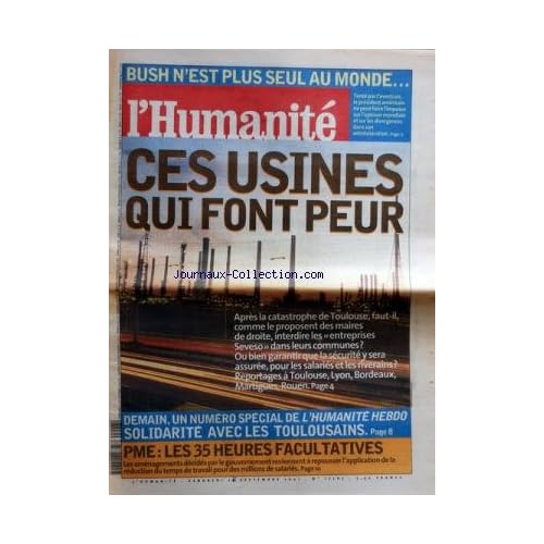 HUMANITE [No 17767] du 28/09/2001 - BUSH N'EST PLUS SEUL AU MONDE CES USINES QUI FONT PEUR - APRES LA CATASTOPHE DE TOULOUSE PME - LES 35 HEURES FACULTATIVES